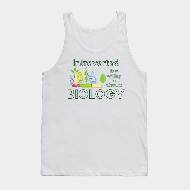 Introverted but Willing to Discuss BIOLOGY Tank Top by WildScience